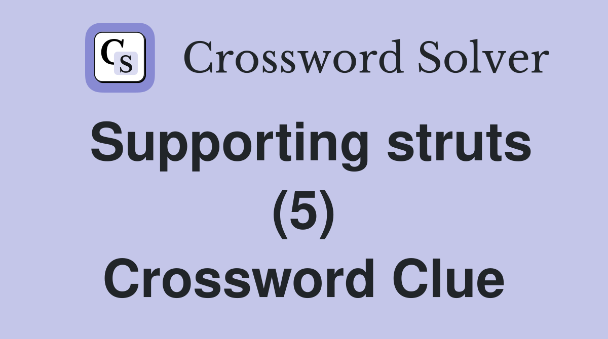 Supporting struts (5) Crossword Clue