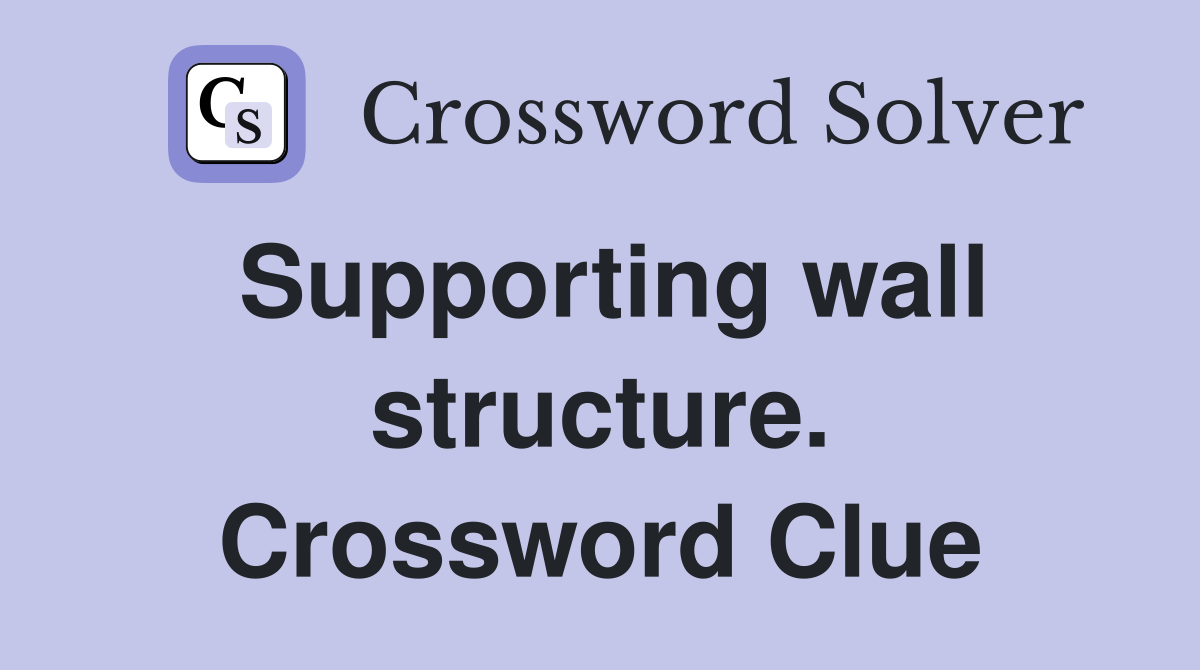 Supporting wall structure. Crossword Clue