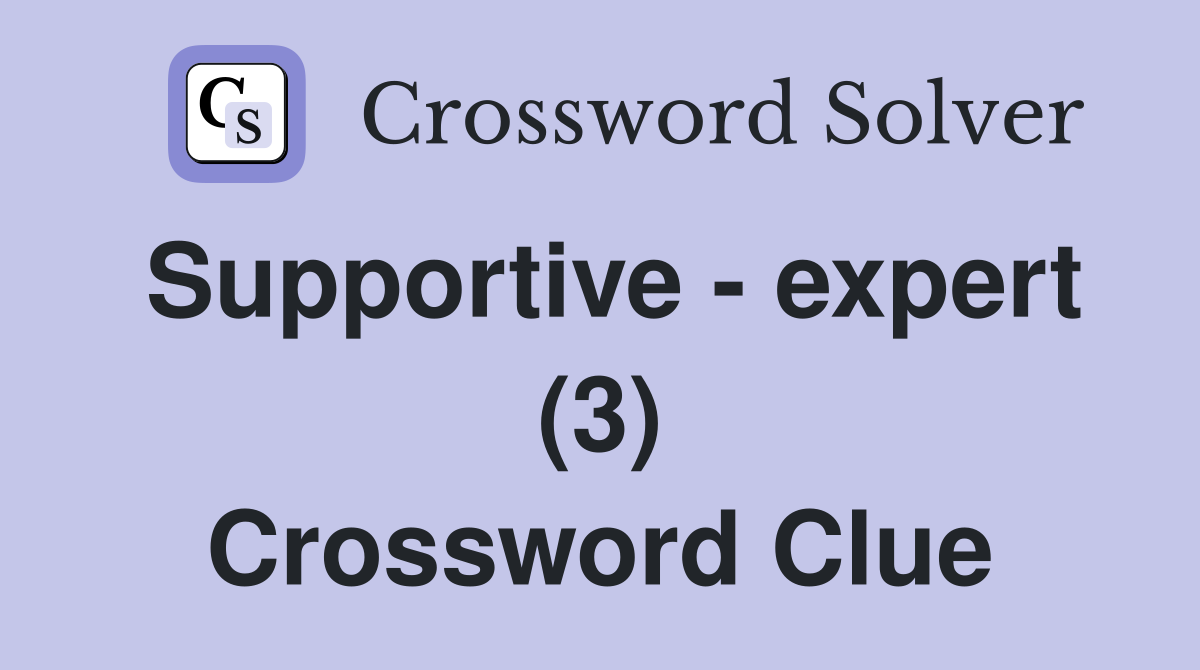 Supportive - expert (3) Crossword Clue