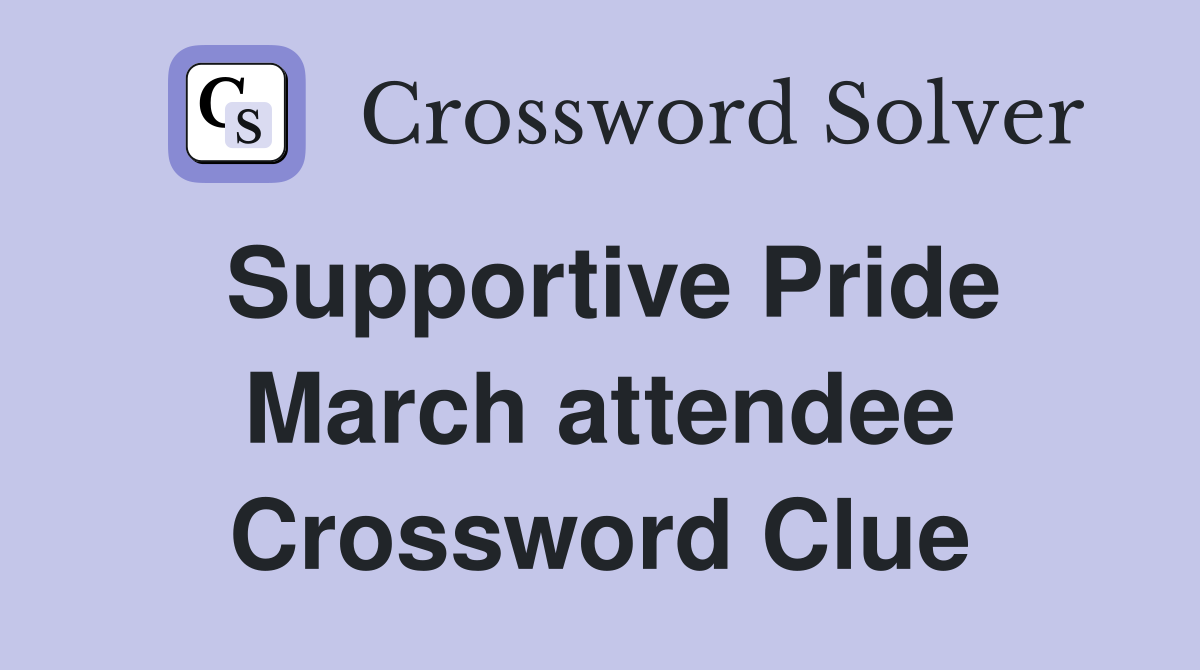 Supportive Pride March attendee Crossword Clue