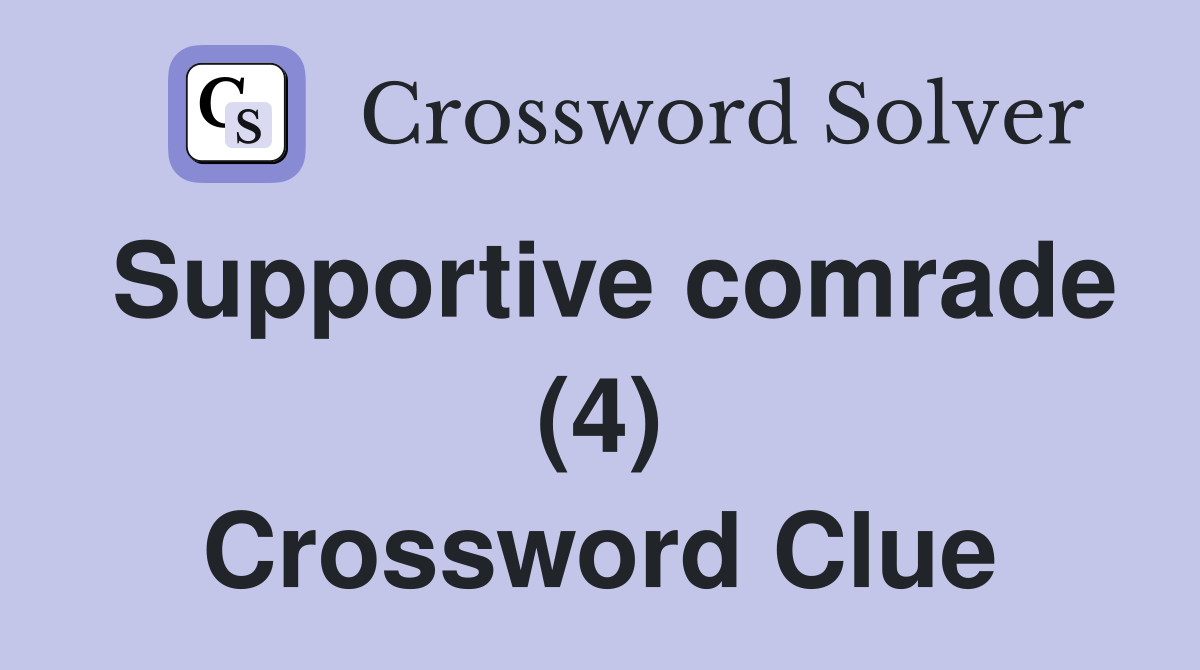 Supportive comrade (4) Crossword Clue