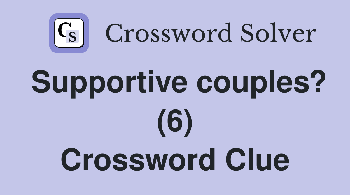 Supportive couples? (6) Crossword Clue