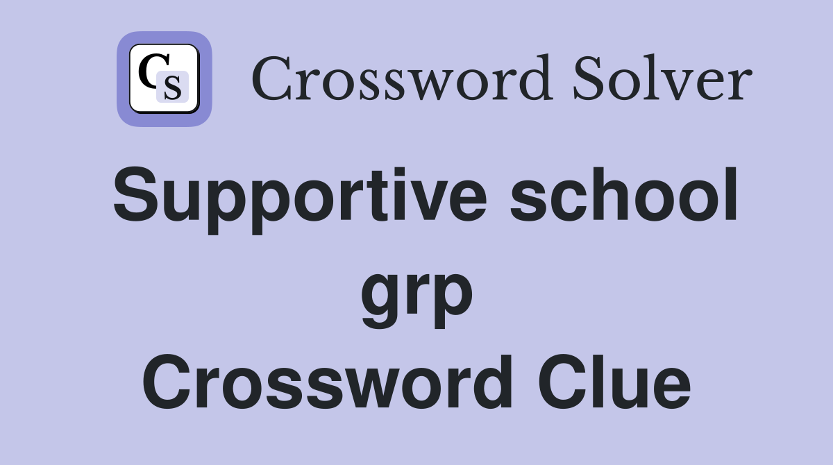 Supportive school grp Crossword Clue