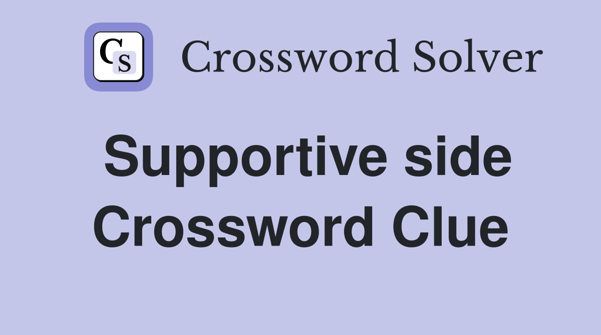 Supportive side Crossword Clue