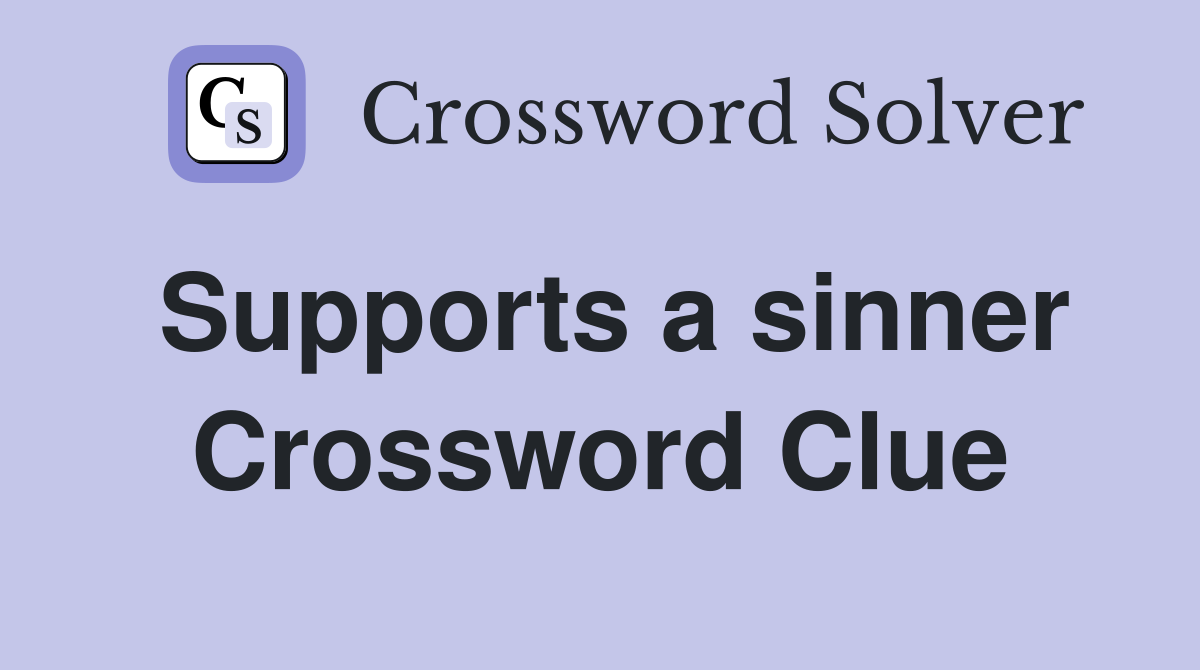 Supports a sinner Crossword Clue