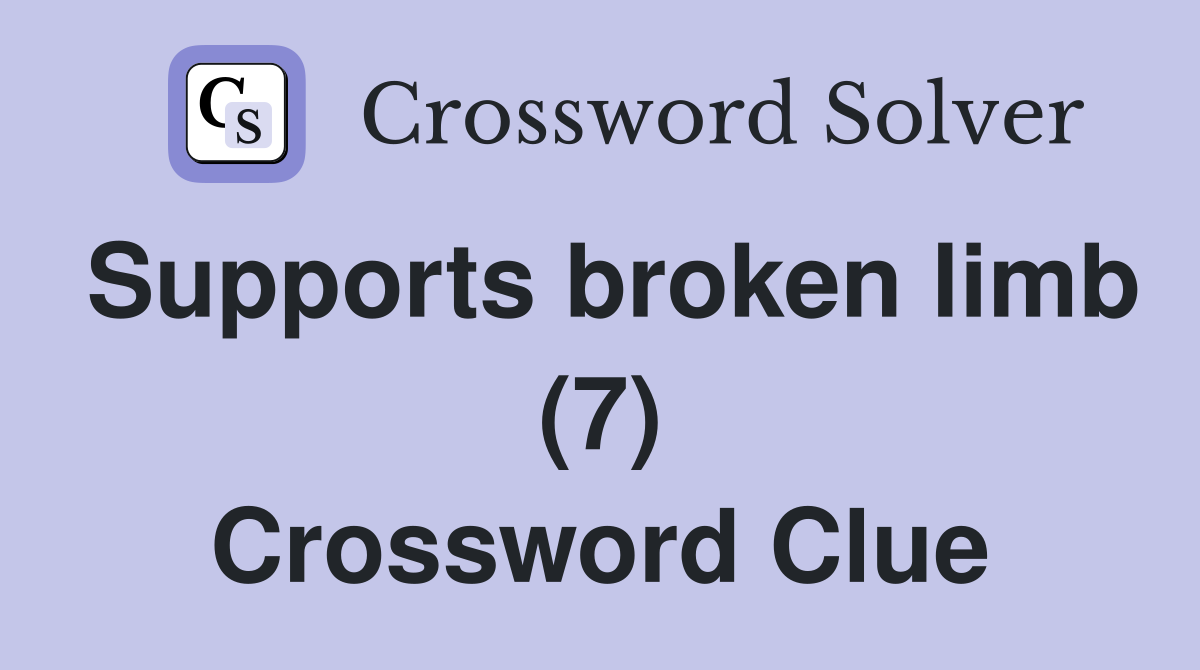 Supports broken limb (7) Crossword Clue