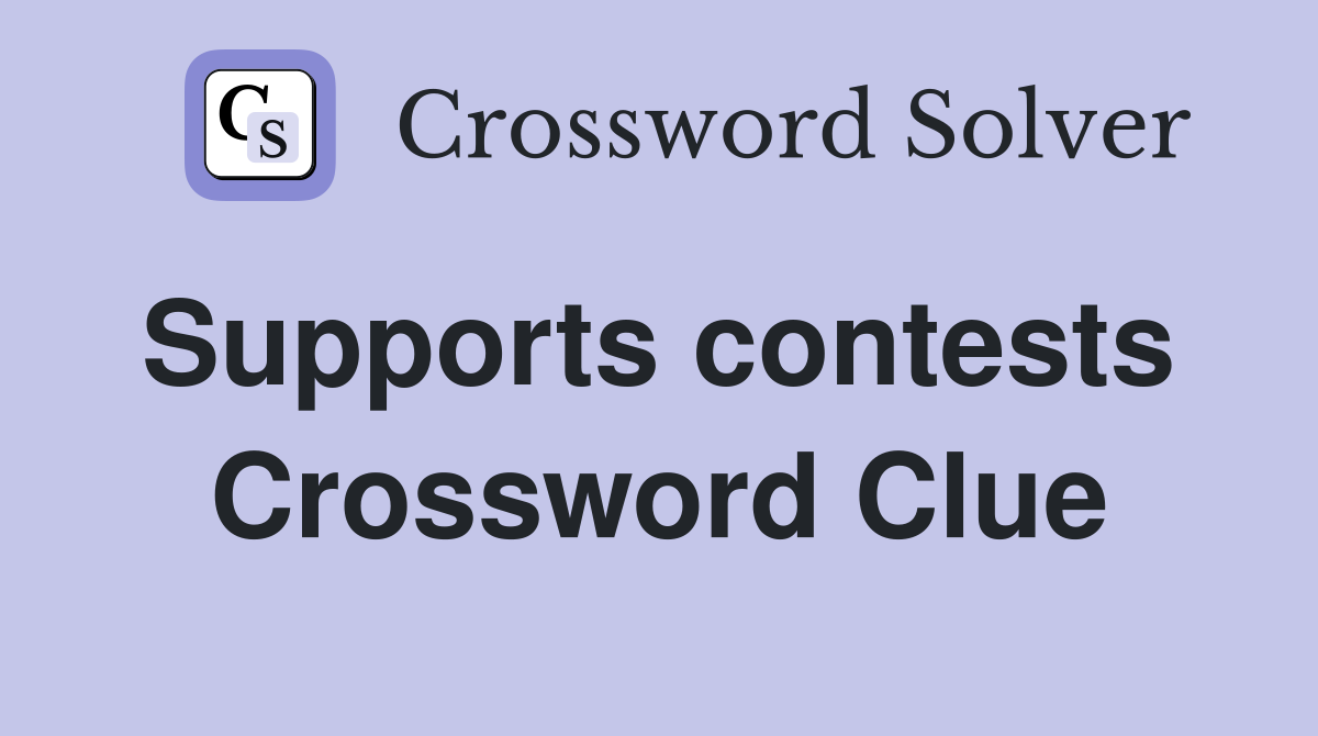 Supports contests  Crossword Clue
