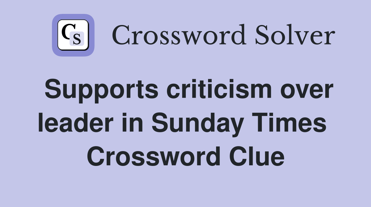 Supports criticism over leader in Sunday Times  Crossword Clue