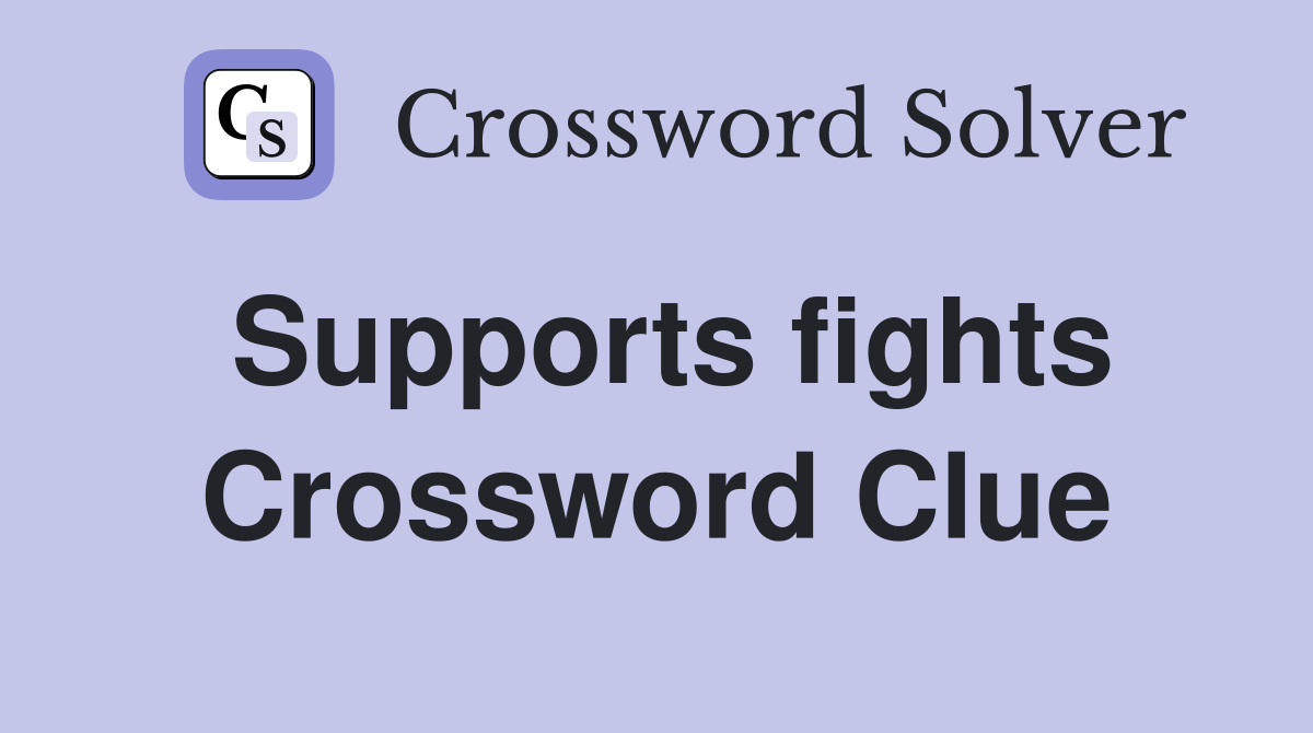 Supports fights Crossword Clue
