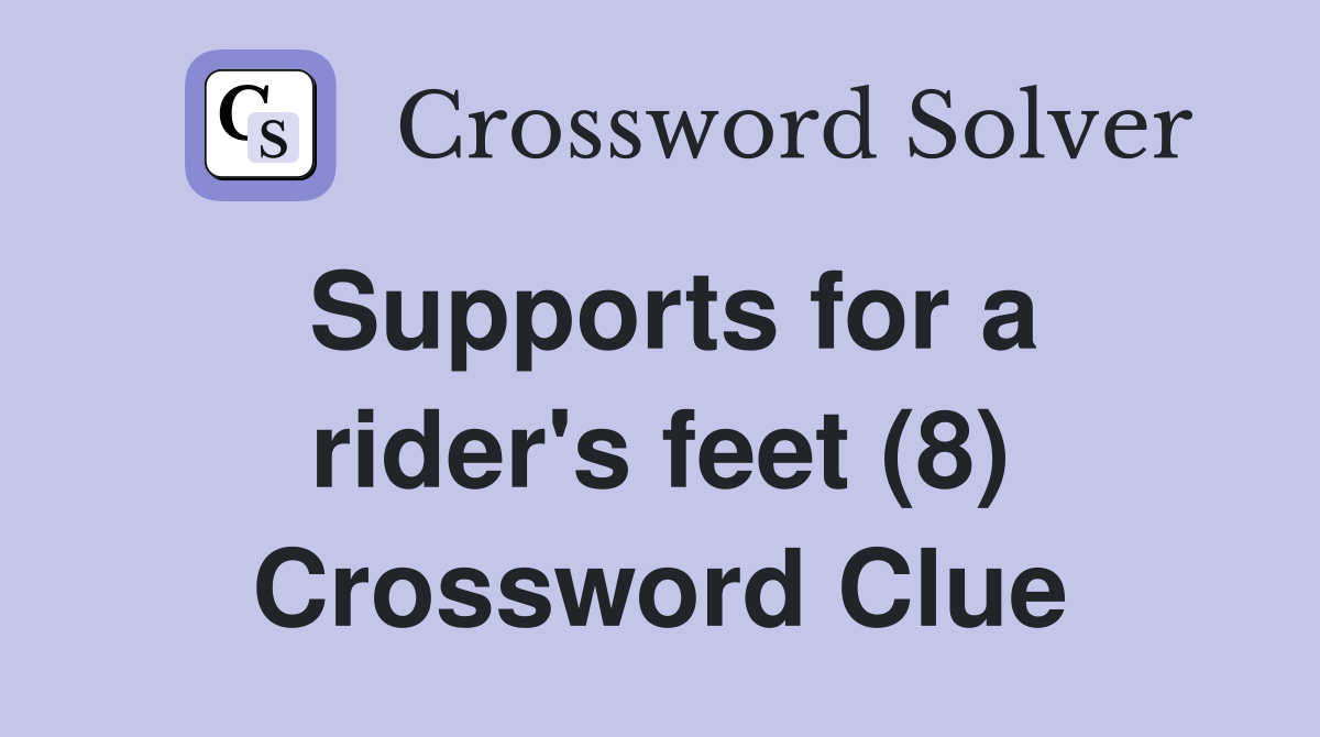 Supports for a rider's feet (8) Crossword Clue