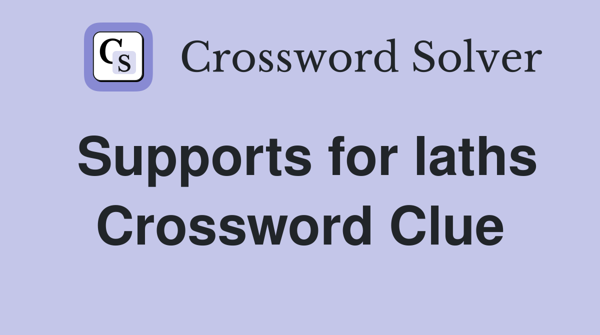 Supports for laths Crossword Clue