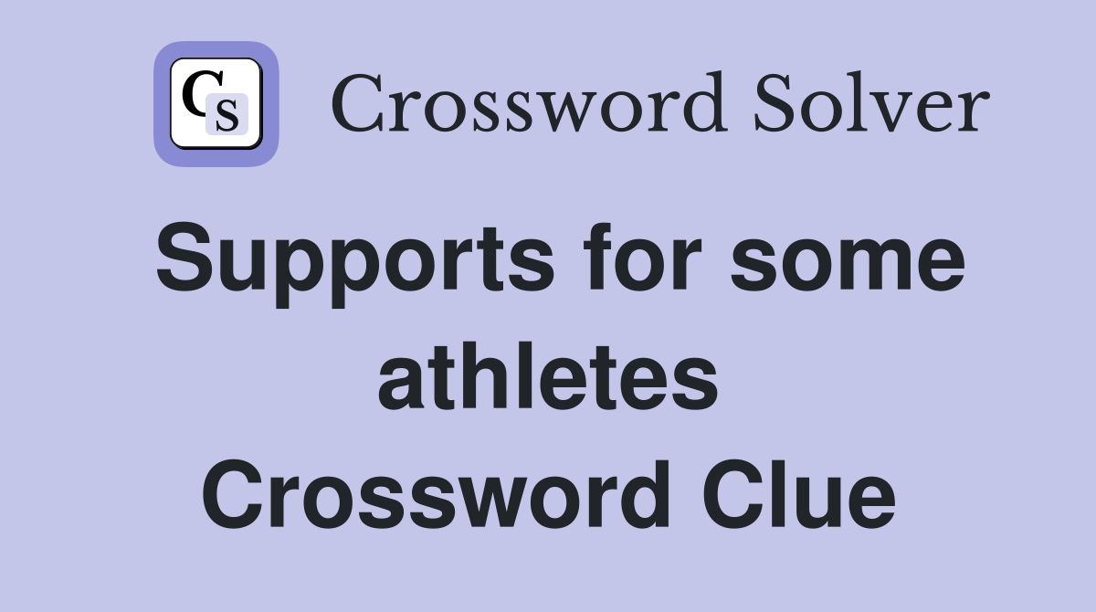 Supports for some athletes Crossword Clue