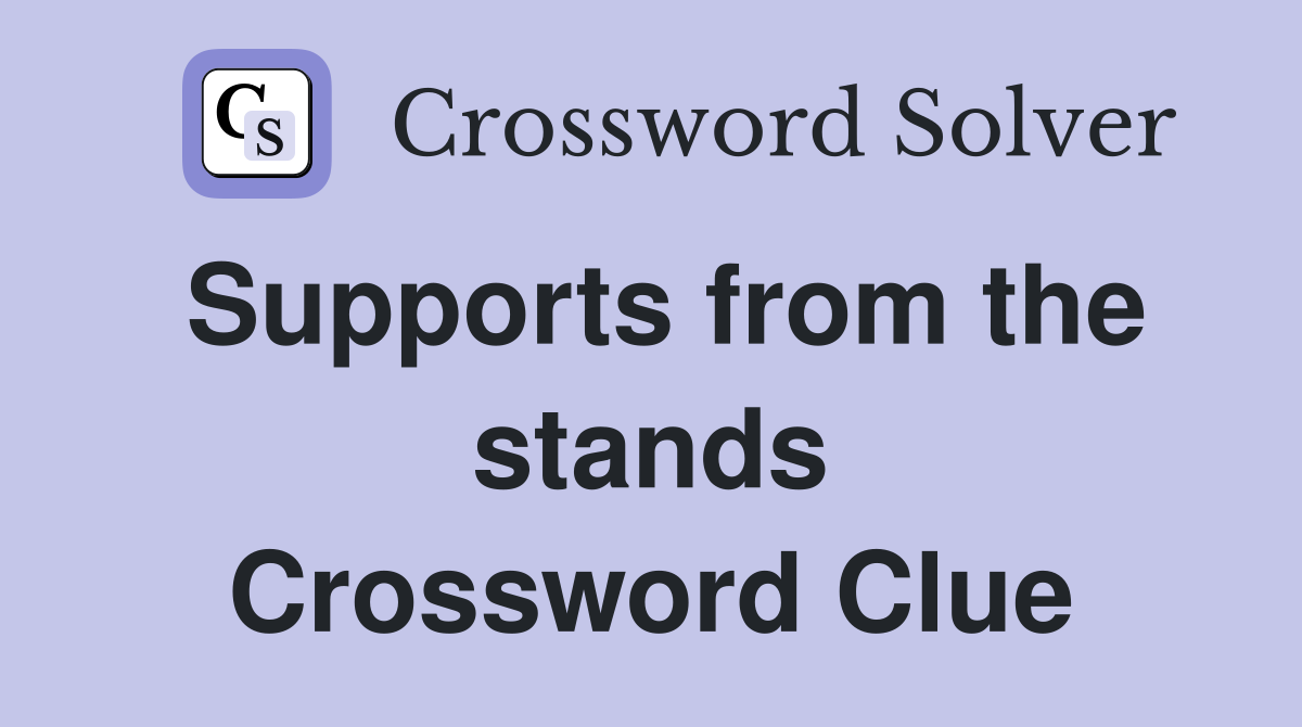 Supports from the stands Crossword Clue