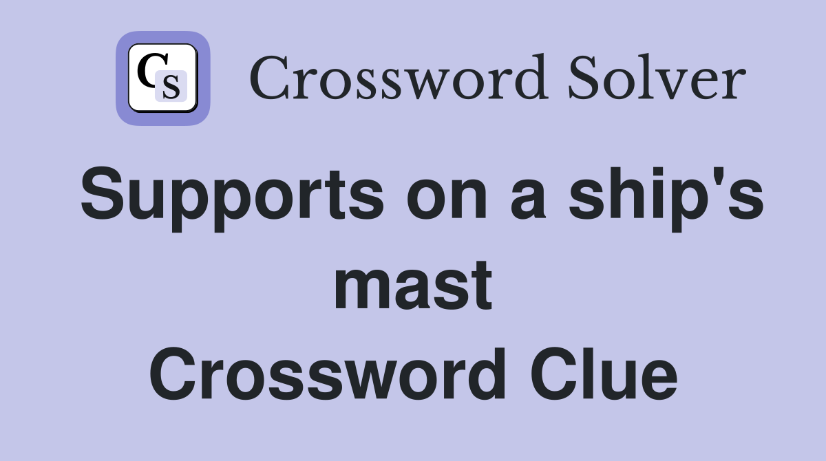 Supports on a ship's mast Crossword Clue