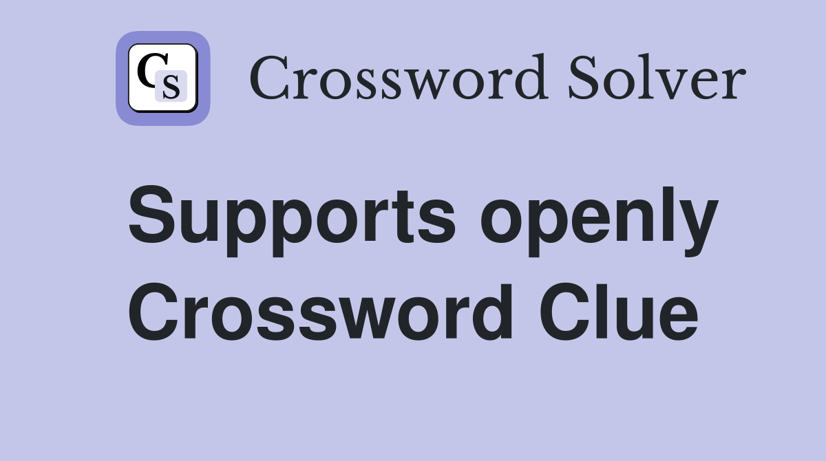 Supports openly Crossword Clue