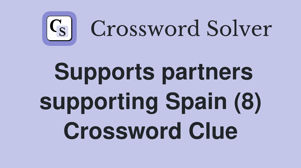 Supports partners supporting Spain (8) Crossword Clue