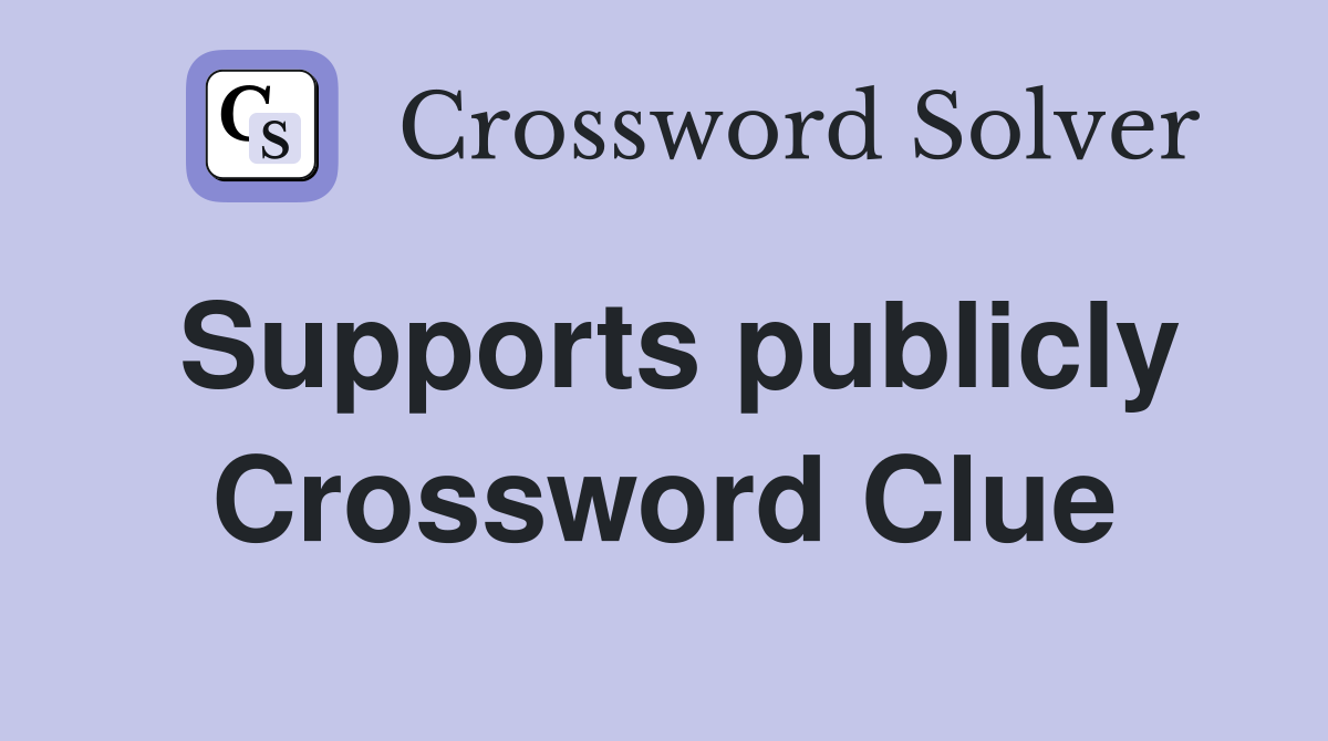 Supports publicly Crossword Clue