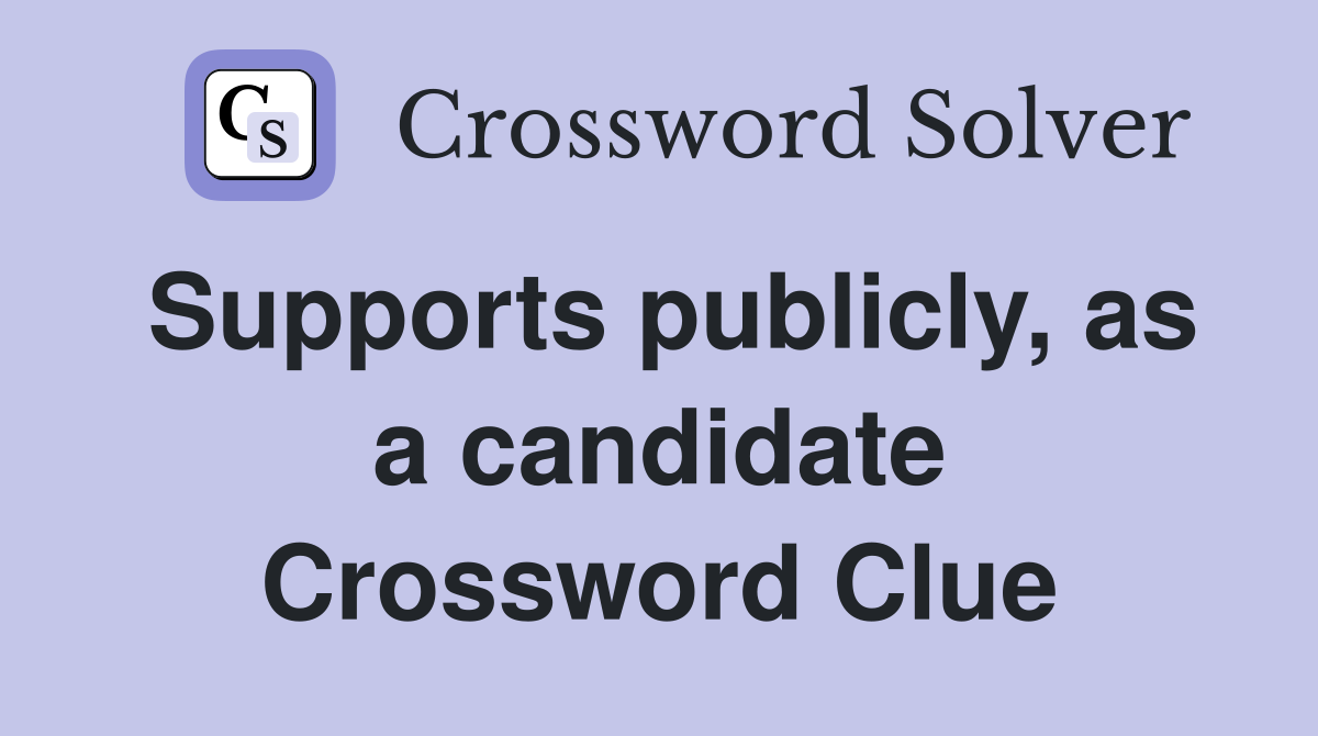 Supports publicly, as a candidate Crossword Clue