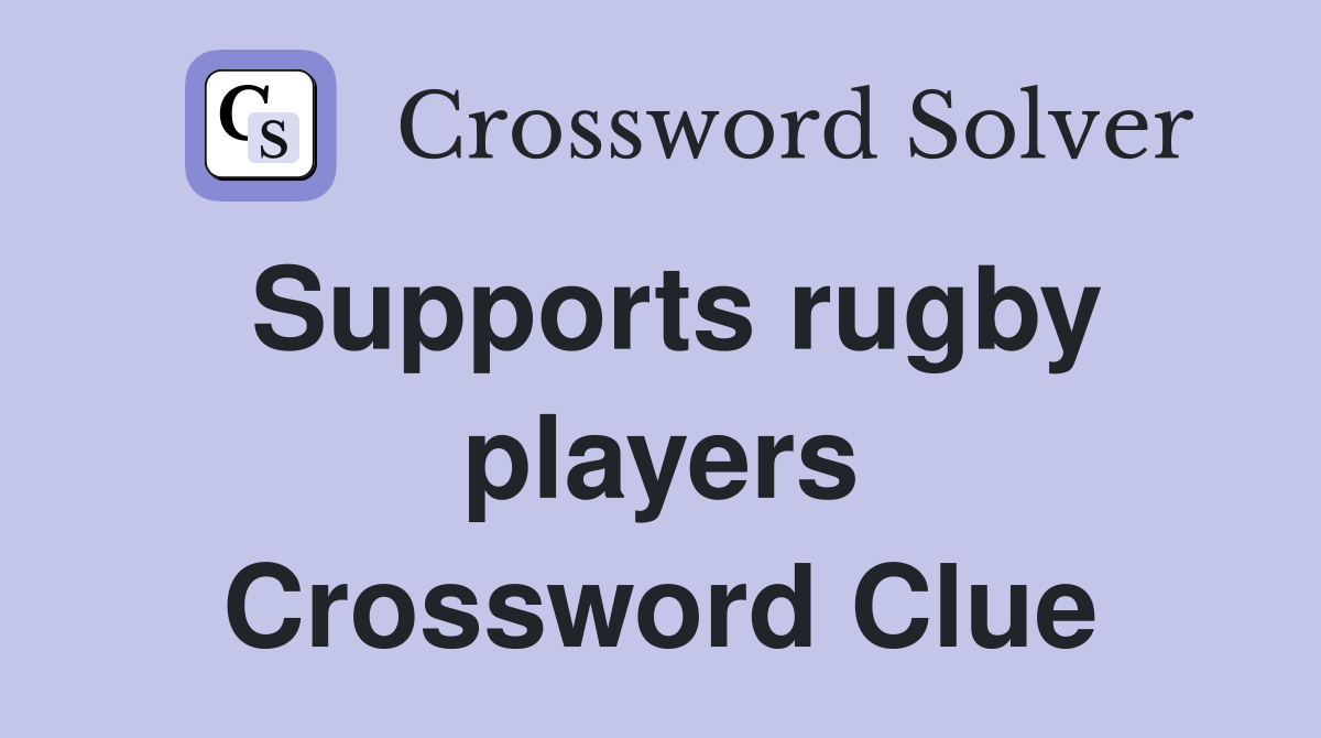 Supports rugby players Crossword Clue