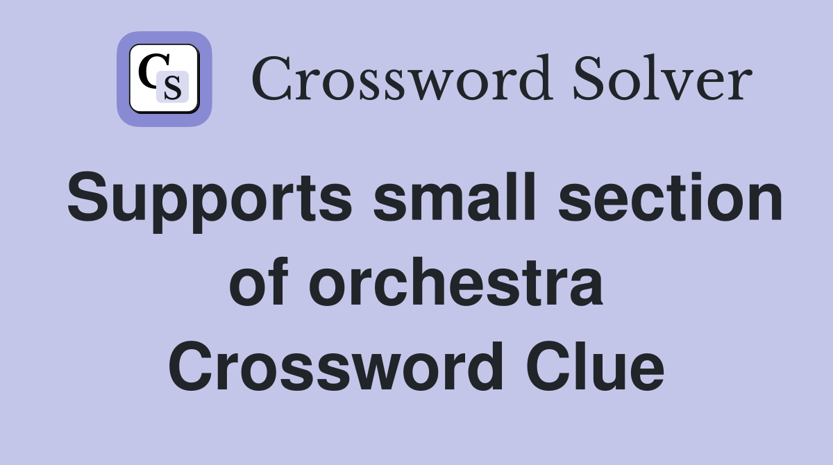 Supports small section of orchestra Crossword Clue