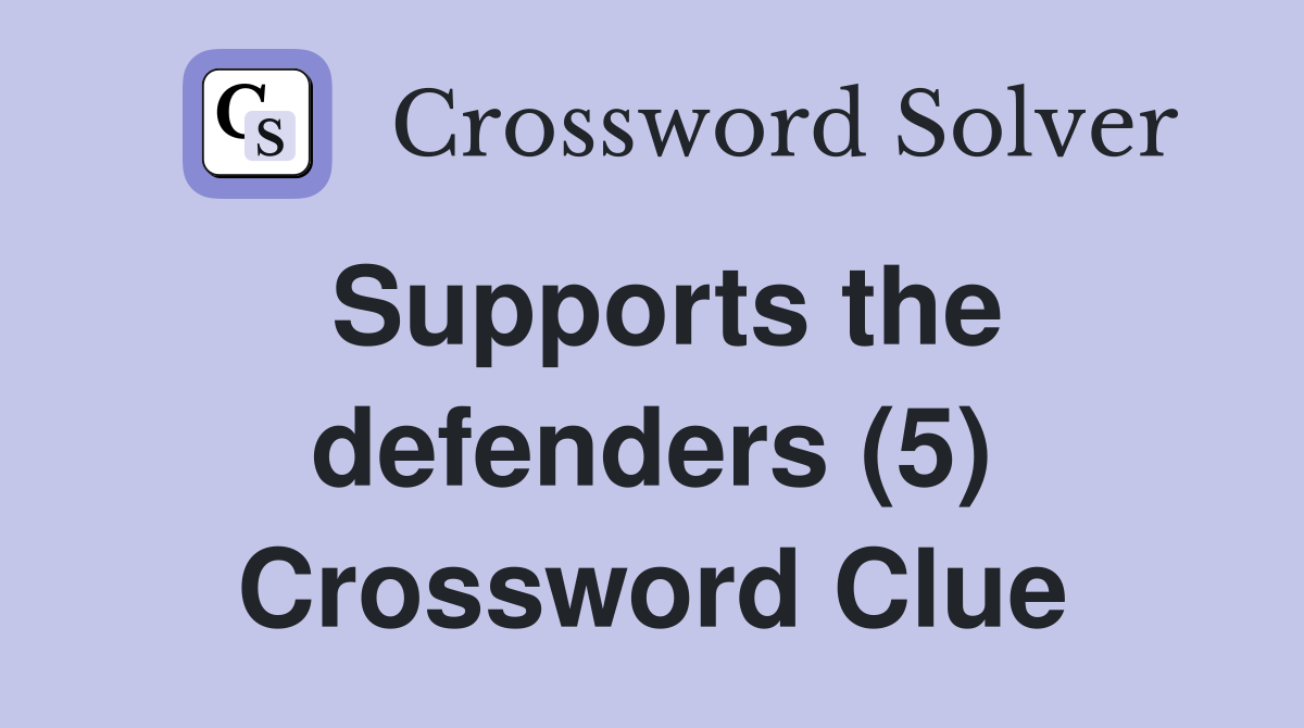 Supports the defenders (5) Crossword Clue