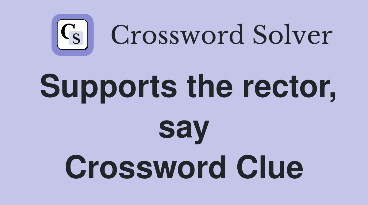 Supports the rector, say Crossword Clue