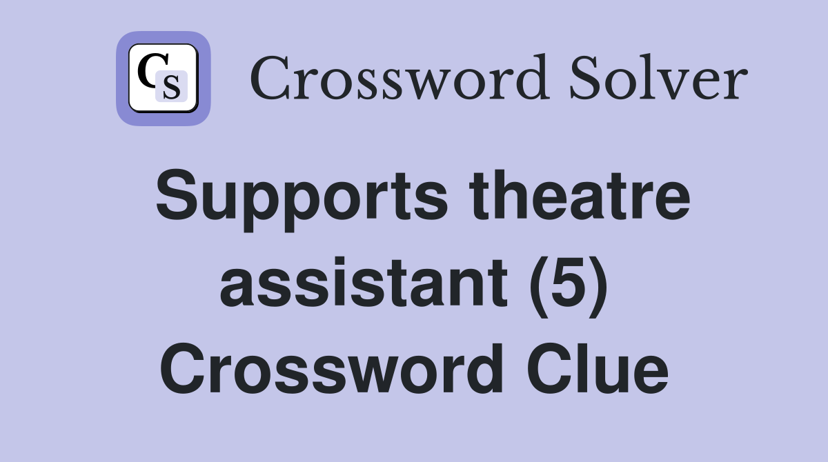 Supports theatre assistant (5) Crossword Clue