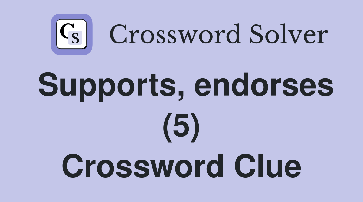 Supports, endorses (5) Crossword Clue