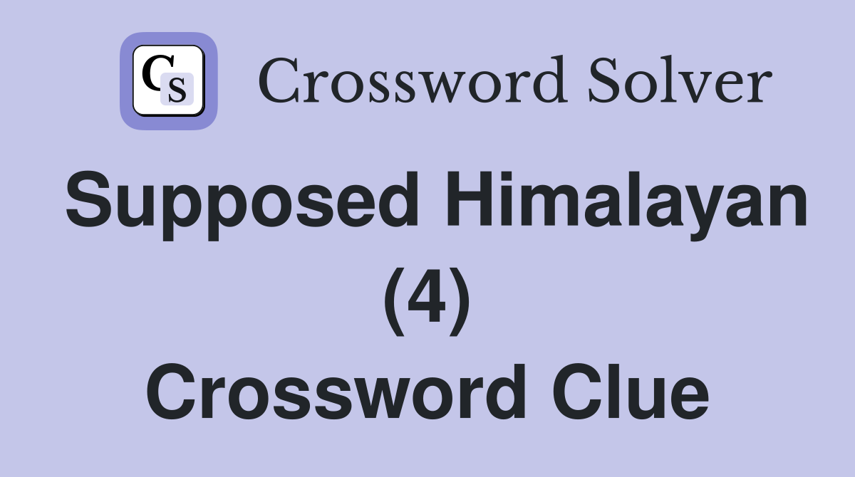 Supposed Himalayan (4) Crossword Clue