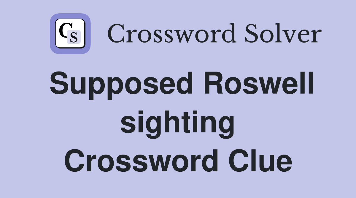 Supposed Roswell sighting Crossword Clue