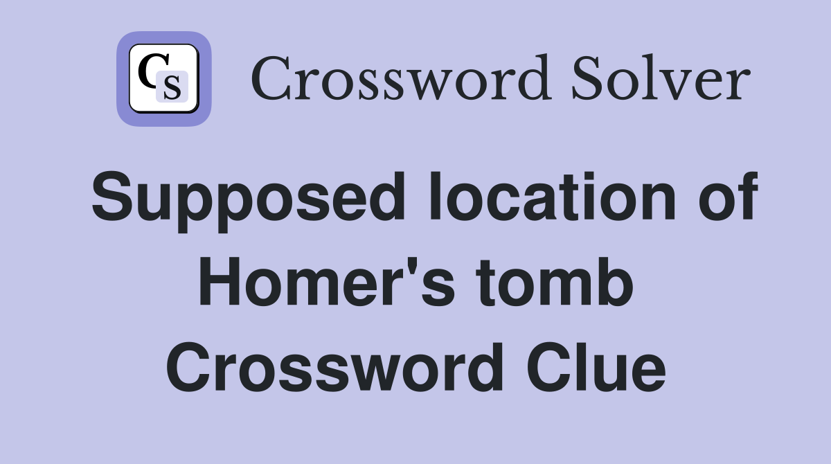 Supposed location of Homer's tomb Crossword Clue