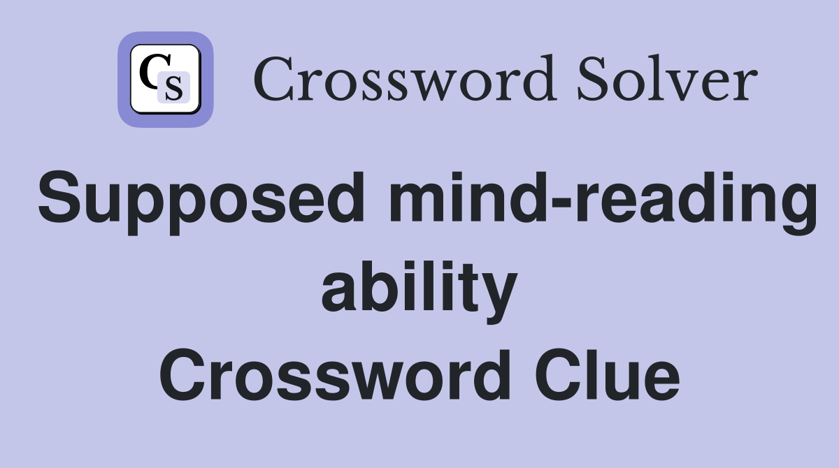 Supposed mind-reading ability Crossword Clue