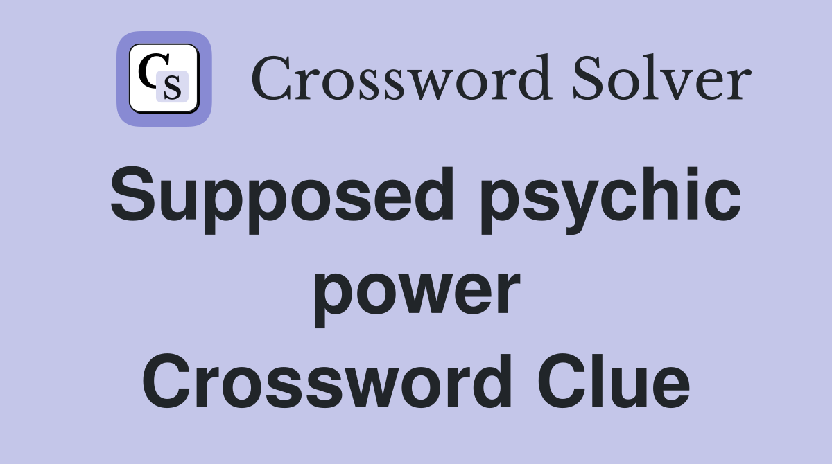 Supposed psychic power Crossword Clue