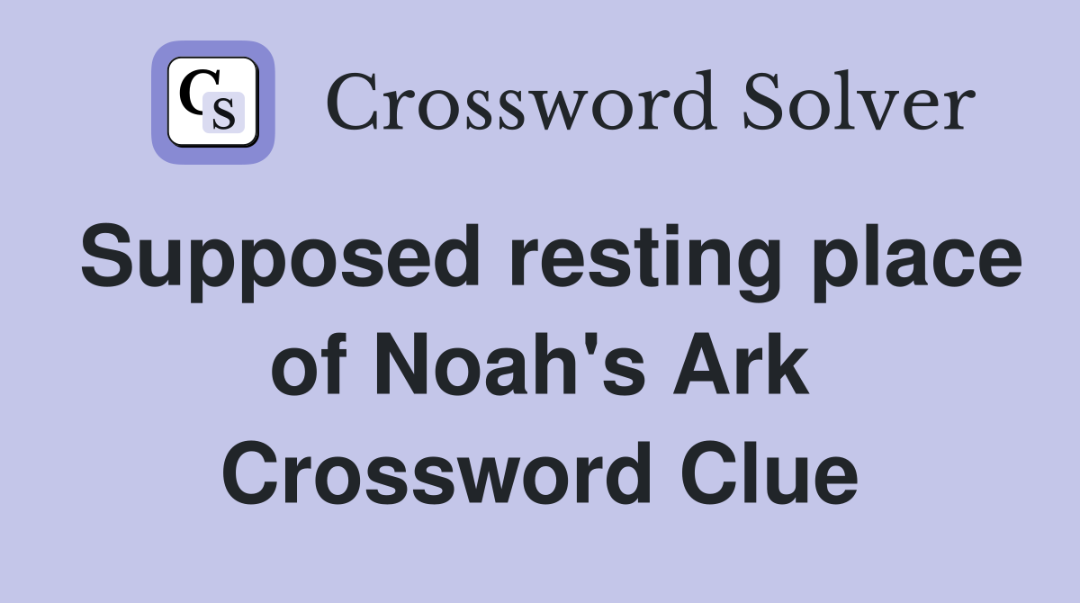 Supposed resting place of Noah's Ark Crossword Clue