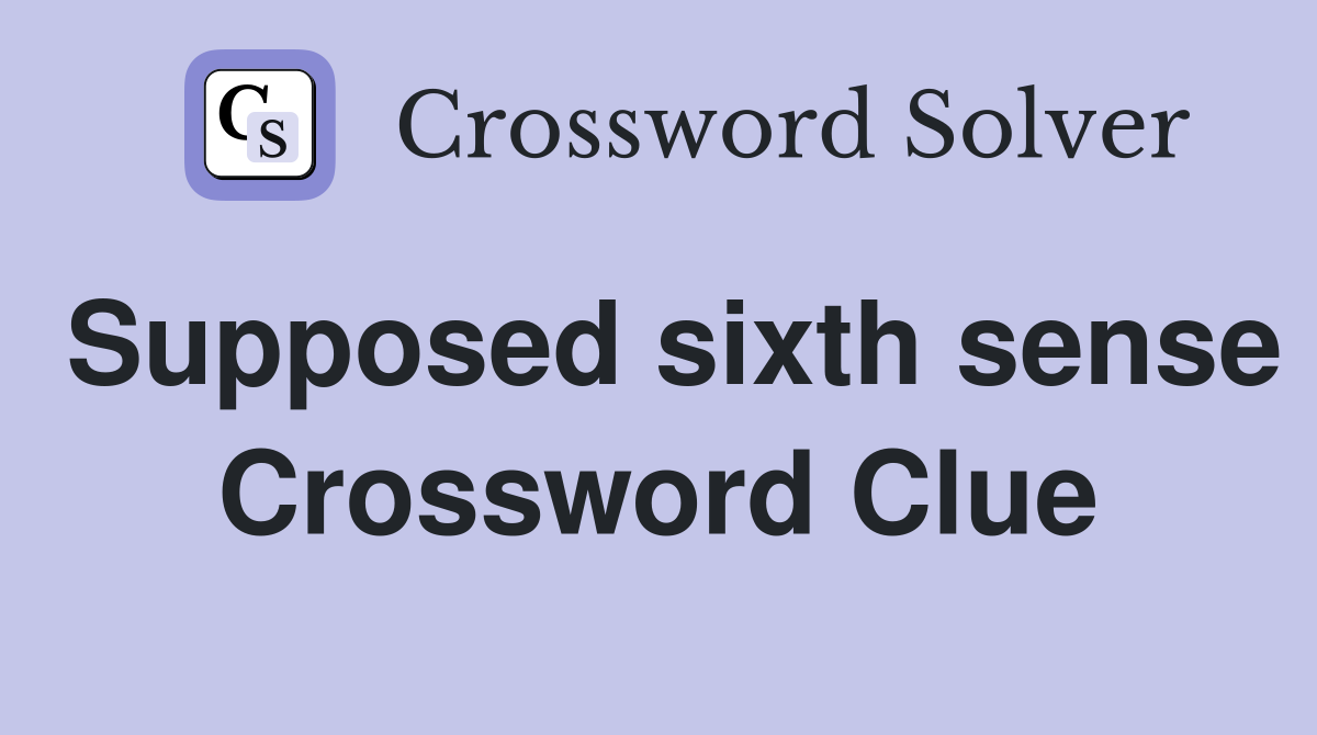 Supposed sixth sense Crossword Clue