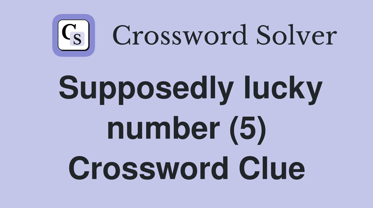 Supposedly lucky number (5) Crossword Clue