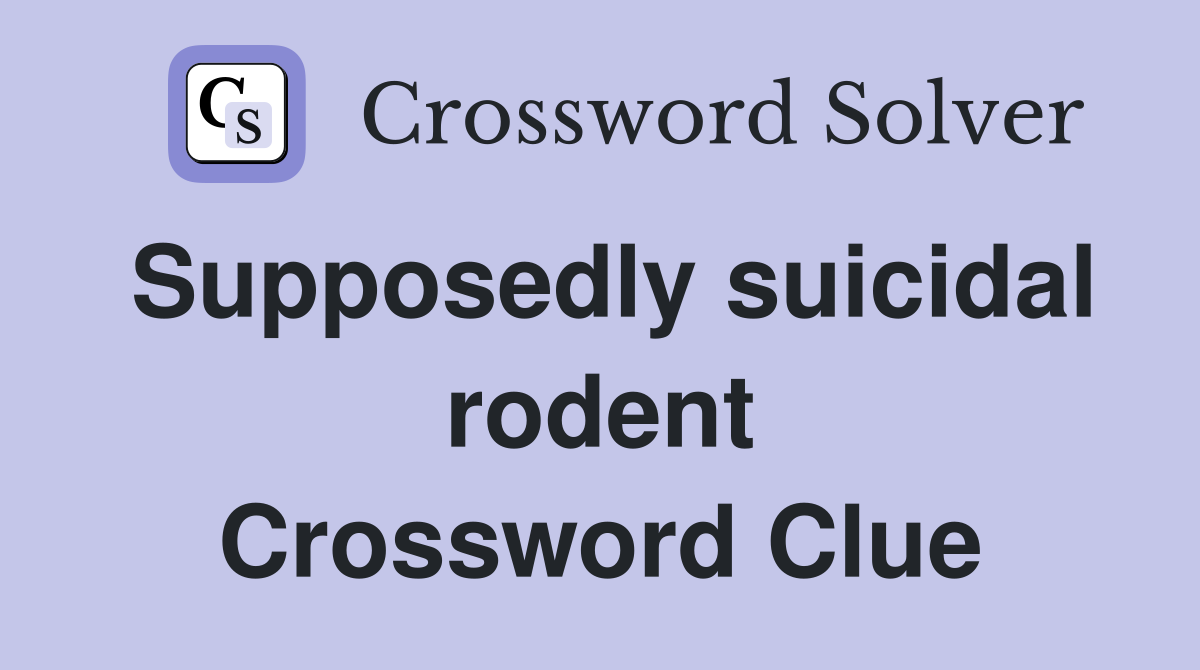 Supposedly suicidal rodent Crossword Clue