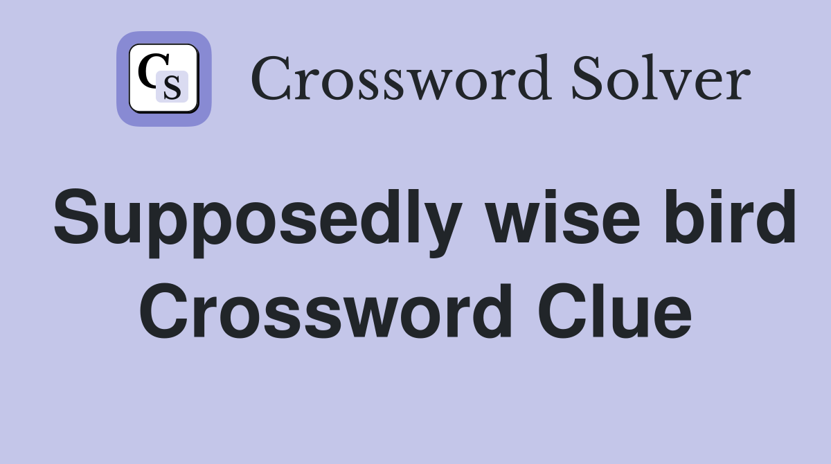Supposedly wise bird Crossword Clue