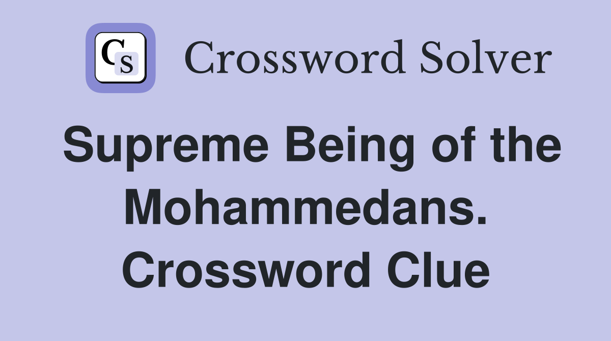 Supreme Being of the Mohammedans. Crossword Clue