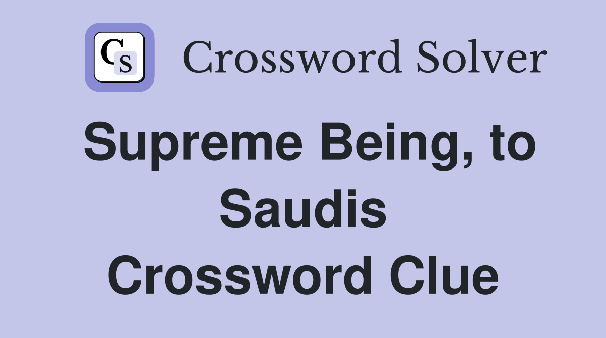Supreme Being, to Saudis Crossword Clue