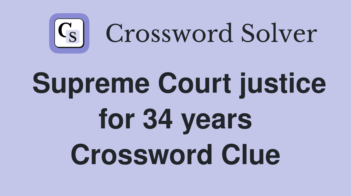 Supreme Court justice for 34 years Crossword Clue