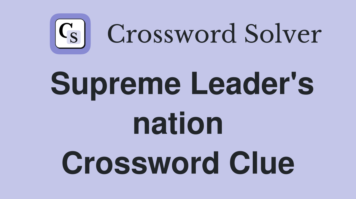 Supreme Leader's nation Crossword Clue