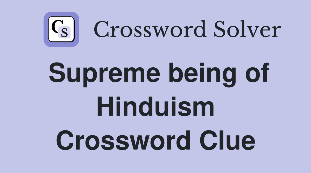 Supreme being of Hinduism Crossword Clue