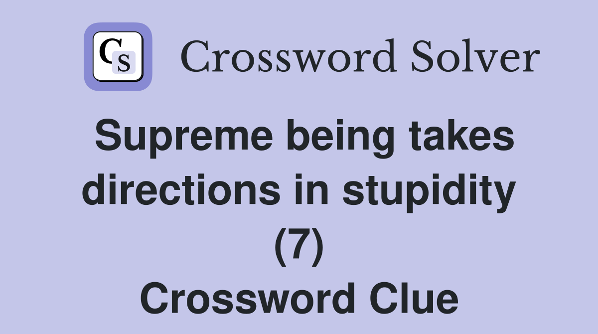 Supreme being takes directions in stupidity (7) Crossword Clue