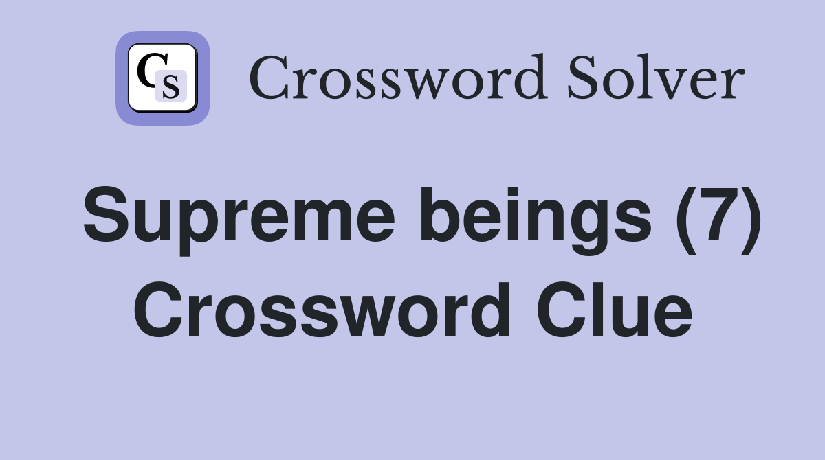 Supreme beings (7) Crossword Clue