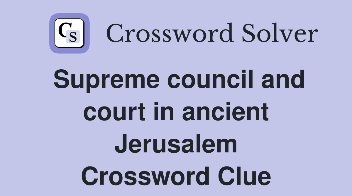 Supreme council and court in ancient Jerusalem Crossword Clue
