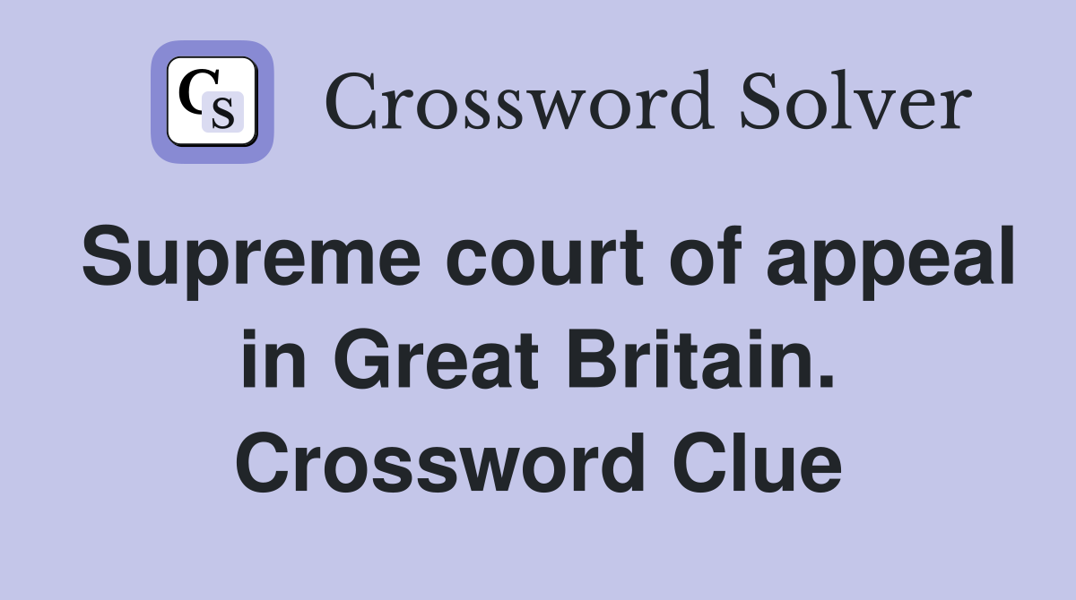 Supreme court of appeal in Great Britain. Crossword Clue
