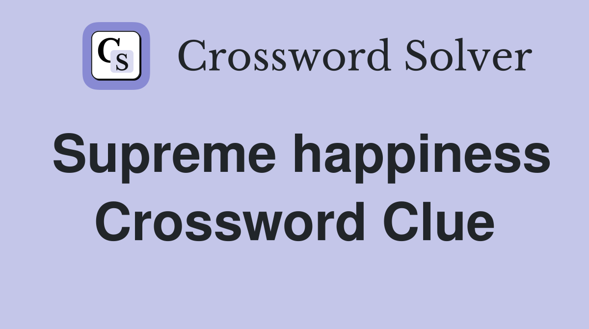 Supreme happiness Crossword Clue