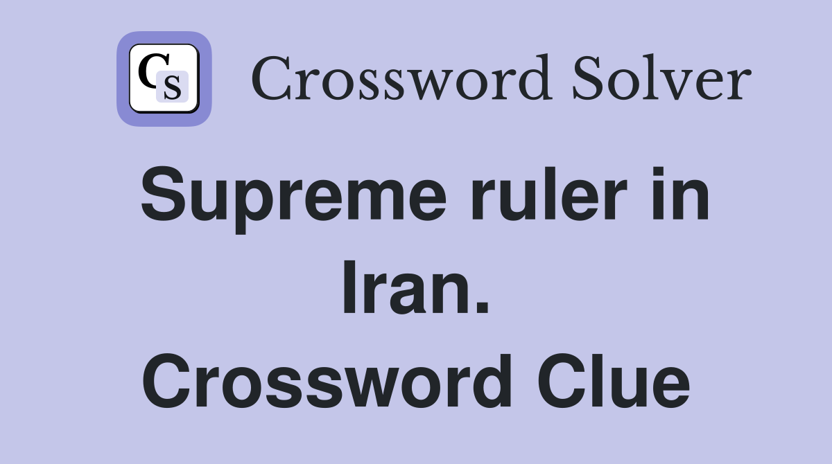 Supreme ruler in Iran. Crossword Clue