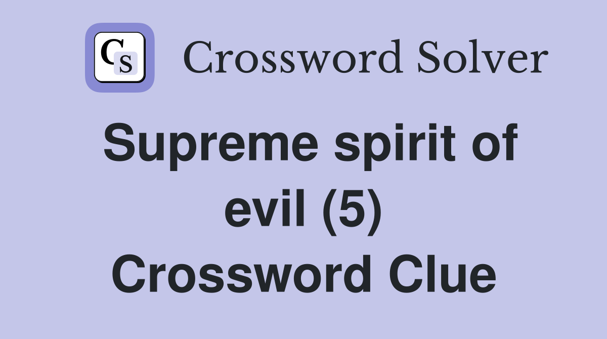Supreme spirit of evil (5) Crossword Clue